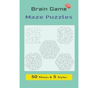Brain Game Maze puzzles for Audlts: 50 Engaging Mazes in 5 Unique Styles to Boost Focus, Logic & Problem-Solving | 6 x 9 inches | 100 pages with solutions