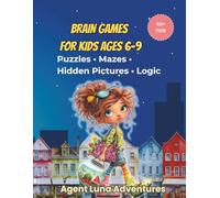 Brain Games Activity Book for Kids Ages 6-9 (Agent Luna Adventures): Fun Puzzle Book with Mazes, Hidden Pictures, Logic Challenges and Word Games for Smart Kids