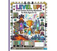 Brain Games Activity Workbook for Kids Ages 8-12: Mazes, Logic Games, Code Breakers, Hidden Objects & Boss Battles (Level Up! Gamer Workbook Series)