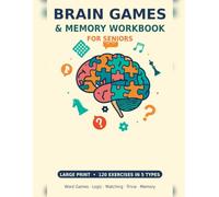 Brain Games and Memory Workbook for Seniors: Large Print Activity Book with 120 Word Games, Logic Puzzles, Matching and Trivia Exercises to Keep the Mind Sharp After 60
