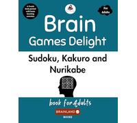 Brain Games Delight: Sudoku, Kakuro and Nurikabe book for Adults