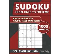 Brain Games for adults, teens and seniors: 1000 Sudoku Puzzle From Hard to Extreme with Full Solutions