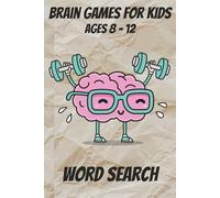 Brain Games for Kids Ages 8-12 Word Search: Word Search Puzzles for Kids 6x9 Inches, 120 Pages [ 60+ Puzzles ] Solutions Included