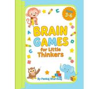 Brain Games for Little Thinkers (Ages 3-6): Over 100 Engaging Activities to Build Focus, Logic, and Creativity
