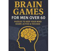 Brain Games for men over 60 - Puzzles to keep your mind sharp, active and focused: 1000+ Large Print Puzzles for senior men - Sudoku, Crosswords, ... 8.5 x 11 inches, 200 pages. The perfect gift.