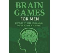 Brain Games For Men: Puzzles To Keep Your Mind Sharp, Active & Focused: Sudoku, Crosswords, Cryptograms, Trivia, Calculation Chains, Mazes & More. 8.5 ... for Birthdays, Fathers Day or Christmas.
