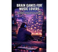 Brain Games for Music Lovers: 100 Mixed Puzzles With Full Solutions - Word Search, Sudoku, Mazes & More (SharpMind Press Music Lovers Puzzle Collection)