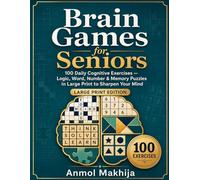 Brain Games for Seniors: 100 Daily Cognitive Exercises - Logic, Word, Number & Memory Puzzles in Large Print to Sharpen Your Mind