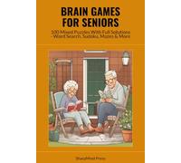 Brain Games for Seniors: 100 Mixed Puzzles With Full Solutions - Word Search, Sudoku, Mazes & More (SharpMind Press Seniors Puzzle Collection)