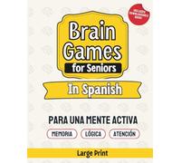 Brain Games for Seniors In Spanish: Improve memory and help reduce stress and anxiety with fun games, puzzles and activities for seniors (Spanish Edition)