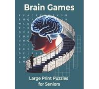 Brain Games for Seniors: Large Print Word Searches, Mazes and Crossword Puzzles: 90 Large Print Activities for Relaxation, Memory Support, Mindfulness and Positive Thinking