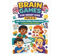 Brain Games for Smart Kids Ages 6-8: Logic Puzzles, Riddles, Memory Games and Thinking Skills Activities (Brave Little Steps - Brain Games Series)