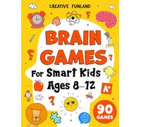 Brain Games for Smart Kids Ages 8-12: Fun Logic Puzzles, Brain Teasers, and Riddles to Boost Thinking Skills and Sharpen Young Minds While Having Fun