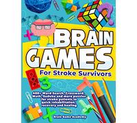 Brain Games for Stroke Survivors: 400+ Word Search, Crossword, Math, Sudoku and more Puzzles for Stroke Patients to Quick Rehabilitation, Recovery and Healing