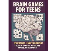 Brain Games for Teens: 170 Logic Puzzles from Easy to Hard
