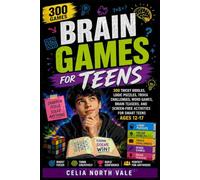 Brain Games for Teens: 300 Tricky Riddles, Logic Puzzles, Trivia Challenges, Word Games, Brain Teasers, and Screen-Free Activities for Smart Teens Ages 12-17