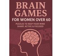 Brain Games For Women Over 60: Keep Your Mind Sharp with Large Print, Fun Puzzles & Games For Women Over 60 - Sudoku, Crosswords, Cryptograms, Mazes & ... Birthdays, Xmas, Mothers Day or Retirement