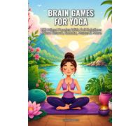 Brain Games for Yoga: 100 Mixed Puzzles With Full Solutions - Word Search, Sudoku, Mazes & More (SharpMind Press Yoga Puzzle Collection)