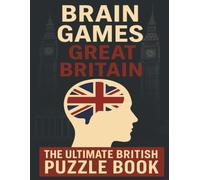 Brain Games Great Britain - The Ultimate British Puzzle Book: 450+ fun & challenging GB themed Large Print Puzzles, including Crosswords, Trivia, ... & teens (The Brain Games World Series)