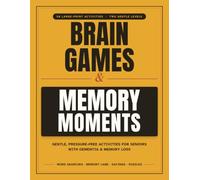 Brain Games & Memory Moments: Gentle Large-Print Activities for Seniors with Dementia & Memory Loss - Word Searches, Reminiscence Prompts, Familiar ... Simple Brain Teasers for Calm, Shared Moments