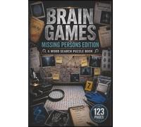 Brain Games: Missing Persons Edition: 60 Challenging Brain Games for True Crime Fans Featuring Suspects, Weapons, and Forensic Clues (Armchair Detective: True Crime Case File Puzzles)