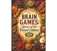 Brain Games: Spices of the Orient Edition: 60 Brain-Boosting Puzzles for Foodies: Explore Oriental Flavors, Exotic Ingredients, and Culinary ... Palate: Global Culinary Word Searches)