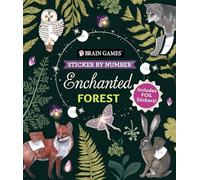 Brain Games - Sticker by Number: Enchanted Forest (24 Images to Sticker): Includes 2 Foil Sticker Sheets to Complete Each Image!