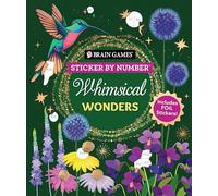Brain Games - Sticker by Number: Whimsical Wonders (24 Images to Sticker): Includes 2 Foil Sticker Sheets to Complete Each Image!