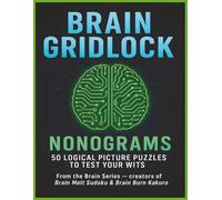 Brain Gridlock Nonograms: Challenging 24×24 Picture Logic Puzzles to Train Your Brain | Challenging Picture Logic Puzzles for Adults | A Fun and ... for Smart Thinkers (The Brain Puzzle Series)