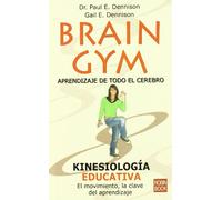 Brain gym. Aprendizaje de todo el cerebro: Un nuevo sistema de aprendizaje para padres y educadores mediante la aplicación de los métodos kinesiológicos.