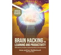 Brain Hacking for Learning and Prodictivity: Eidetic Memory, Perception, Acquired Synesthesia, and Lucid Dreaming (KeyToStudy Accelerated Learning)