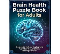 Brain Health Puzzle Book for Adults: Crossword Puzzles, Sudoku, Cryptograms, Word Searches, and Brain Games to Improve Memory, Focus, Logic, and Cognitive Fitness