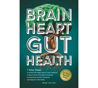 BRAIN, HEART, GUT HEALTH: 7 Easy Steps to Unlock the Vagus Nerve’s Inner Network to Boost Mood, Strengthen Immunity, and Optimize Mental, Emotional, ... to Energy, Hormones, and Emotional Wellness)