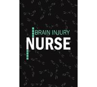 Brain Injury Nurse: Lined Journal Notebooks For traumatic brain injury Nurse NP, RN Nursing Student Blank Diary Gift