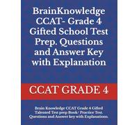 Brain Knowledge CCAT- Grade 4 Gifted School Test Prep. CCAT Grade 4 Questions and Answer Key with Explanations: Brain Knowledge CCAT Grade 4 Gifted ... Questions and Answer key with Explanations.