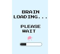 Brain Loading... Please Wait - Blue Computer Graphic Style Notebook: Funny Geek Journal | Digital-Inspired Cover | Notebook for Students, Programmers & Gamers