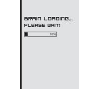 Brain Loading...Please Wait!: Funny Notebook Journal For School and Work