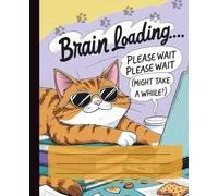 Brain Loading… Please Wait (Might Take a While) | Funny Cat Notebook for School, Study Breaks & Lazy Thinkers | Back to School Supplies: A Hilarious ... Teen Girls, Cat Lovers, and Academic Rebel