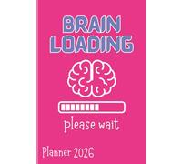 Brain Loading… Please Wait-pink - 2026 Simple & Effective Planner: Life Organizer with Monthly Calendars, Goal Planning, To-Do Lists & Notes | Ideal for School, Work, Office, Personal Use, Gift Giving
