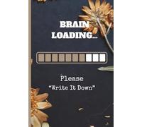 Brain Loading… Please Write It Down: Aesthetic Floral Notebook for Mindful Writing & Ideas: Calm Your Mind, Capture Your Thoughts & Stay Inspired Every Day