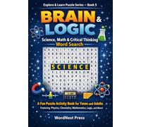 Brain & Logic: Science, Math & Critical Thinking Word Search: A Fun Puzzle Activity Book for Teens and Adults Featuring Physics, Chemistry, ... Things Work (Explore & Learn Puzzle Series)