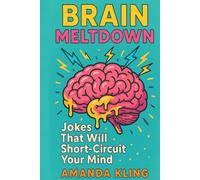 BRAIN MELTDOWN: Jokes That Will Short-Circuit Your Mind