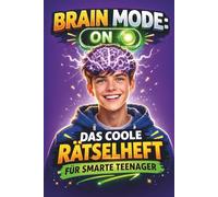 BRAIN MODE ON: Das coole Rätselbuch für smarte Teenager Offline Rätselbuch & perfektes Geschenk für Jungen und Mädchen ab 12 mit 222 Rätseln + Escape Room