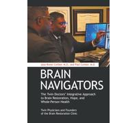 Brain Navigators: The Twin Doctors’ Integrative Approach to Brain Restoration, Hope, and Whole-Person Health