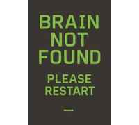 Brain Not Found - Please Restart: A Funny Tech & Overthinking Journal: A Minimalist Notebook for Programmers, Gamers, ADHD Brains, Students, and Burnt-Out Overthinkers