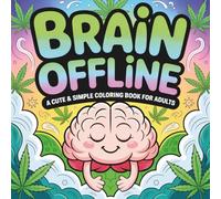 Brain Offline: A Cute & Simple Coloring Book for Adults with Chill Quotes, Cozy Vibes and Subtle Stoner Humor