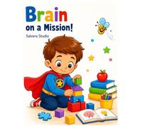 Brain on a Mission!: A Fun Executive Function Activity Book for Kids Ages 3-9 | Build Focus, Attention, Memory, Problem Solving & Critical Thinking ... Screen-Free Brain Games (Brainpower Builders)