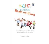 Brain on Boost: Your ADHD Superpower Guide to Winning School, Focus, and Life with Notion