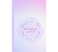 Brain on Fire - Put It on Paper: Mindfulness Journal for Focus, Creativity, and Reflection