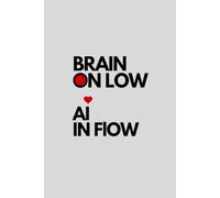 Brain on Low AI in Flow: A Funny Notebook for Creative People, Students and Technology Enthusiasts. A Notebook with a Little Red Analog Heart. (Heartwired with AI)